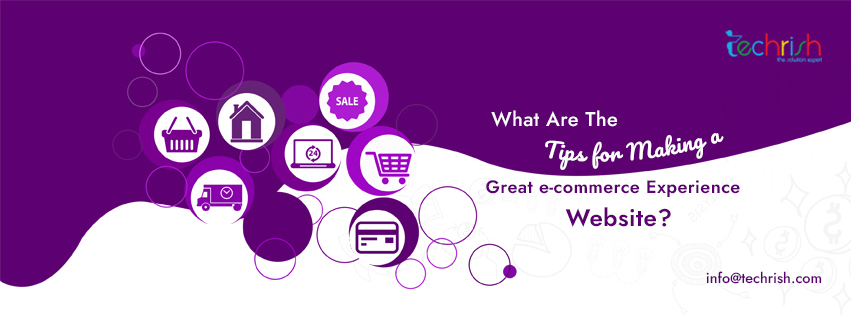 What Are The Tips For Making a Great e-commerce Experience Website?