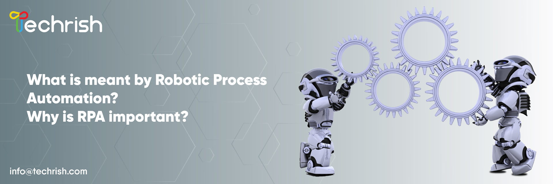 What is meant by robotic process automation? Why is RPA important?