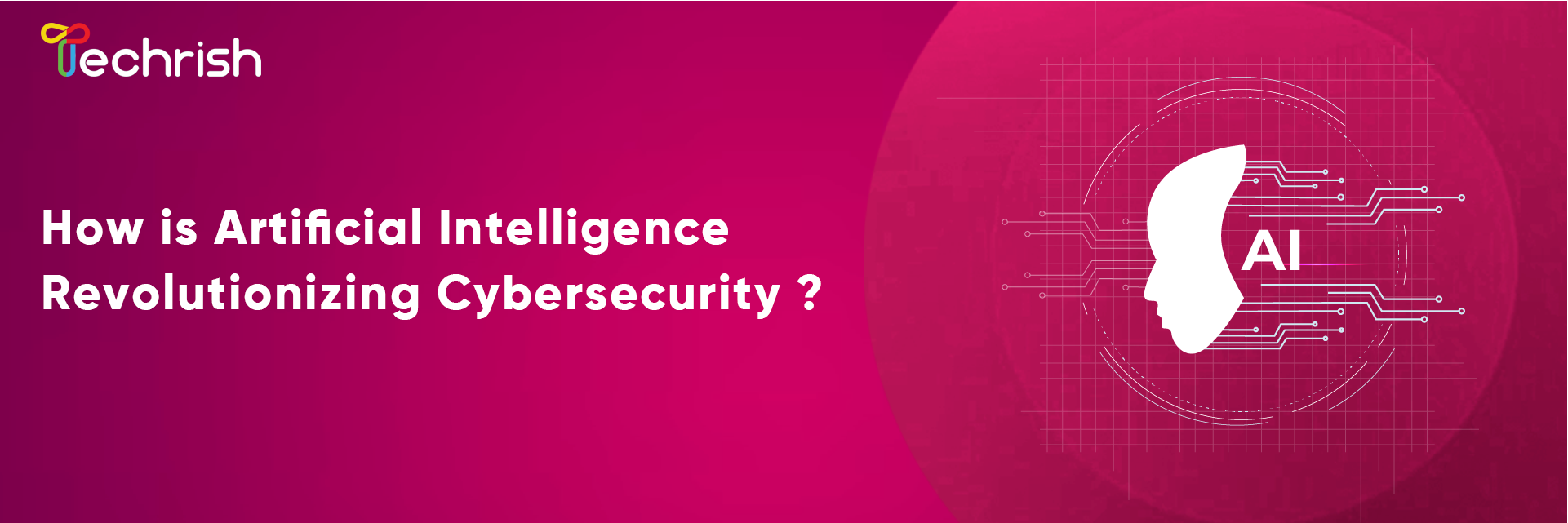 How is Artificial Intelligence Revolutionizing Cybersecurity?